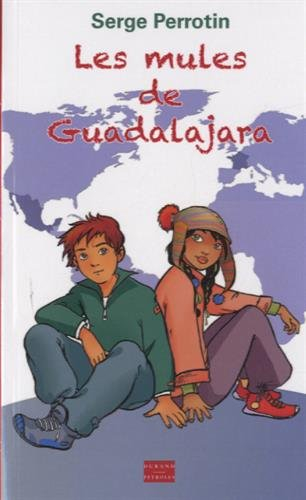 Les voyages-enquêtes d'Alex et Taïs. Les mules de Guadalajara