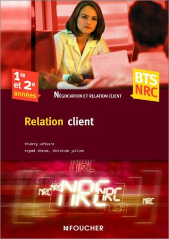 Relation client : 1re et 2e années BTS NRC, négociation et relation client