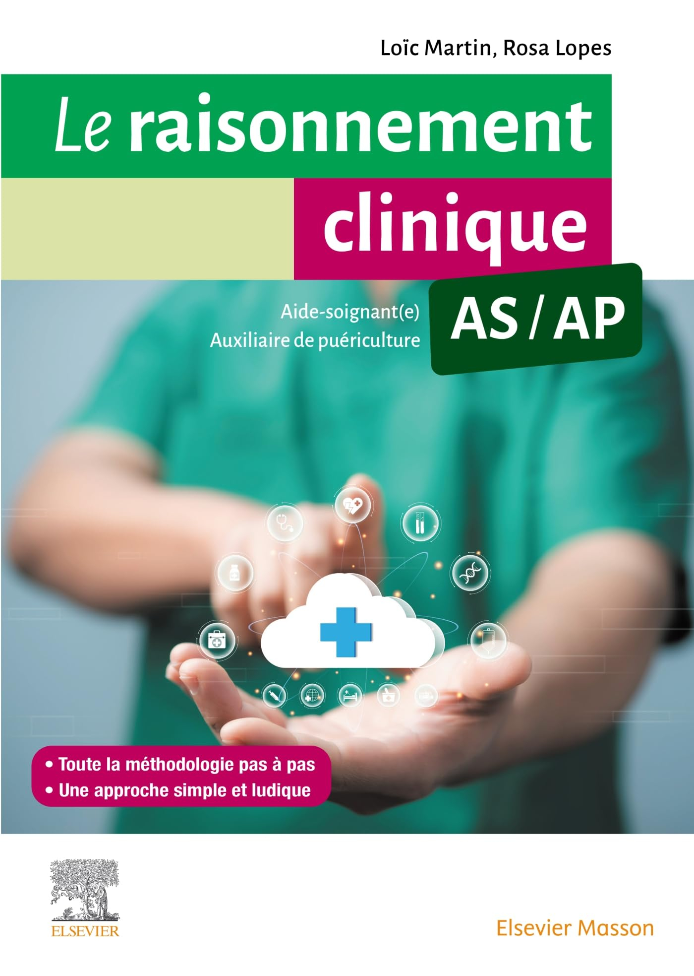 Le raisonnement clinique AS-AP : guide méthodologique pour les aides-soignants et les auxiliaires de