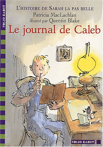 L'histoire de Sarah la pas belle. Le journal de Caleb