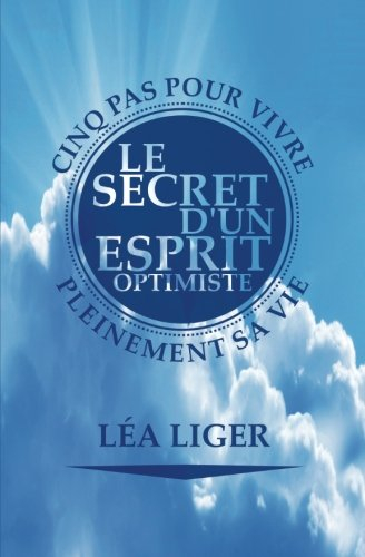 Le secret d'un esprit optimiste: Cinq pas vers une vie accomplie