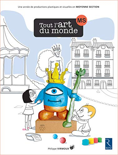 Tout l'art du monde, MS : une année de productions plastiques et visuelles en moyenne section