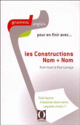 Pour en finir avec... les constructions nom + nom : trois façons d'associer deux noms, laquelle choi