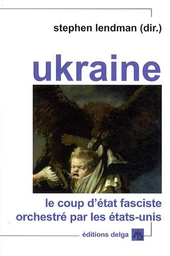 Ukraine : le coup d'Etat fasciste orchestré par les Etats-Unis