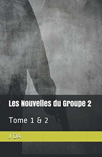 Les Nouvelles du Groupe 2: Tome 1 & 2