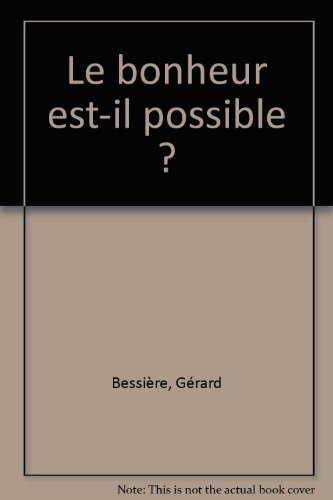 Le bonheur est-il possible ?