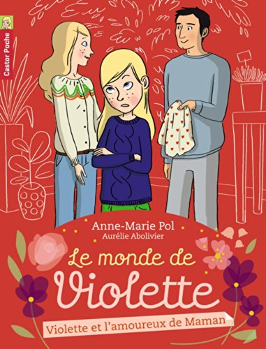 Le monde de Violette. Vol. 4. Violette et l'amoureux de Maman