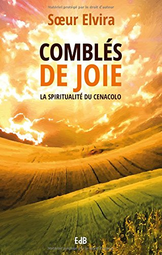 Comblés de joie : la spiritualité du Cenacolo