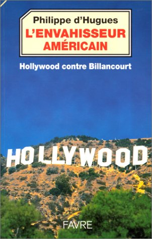 L'envahisseur américain : Hollywood contre Billancourt