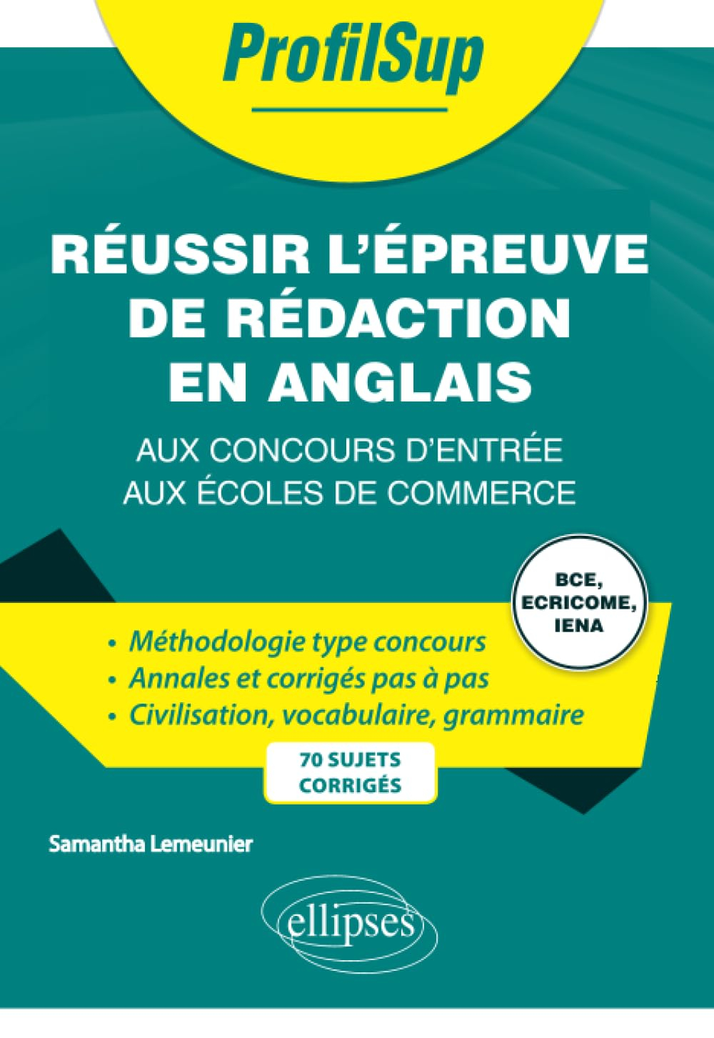 Réussir l'épreuve de rédaction en anglais aux concours d'entrée aux écoles de commerce, BCE, Ecricom