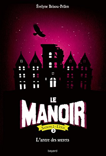 Le manoir : saison 2, l'exil. Vol. 2. L'antre des secrets