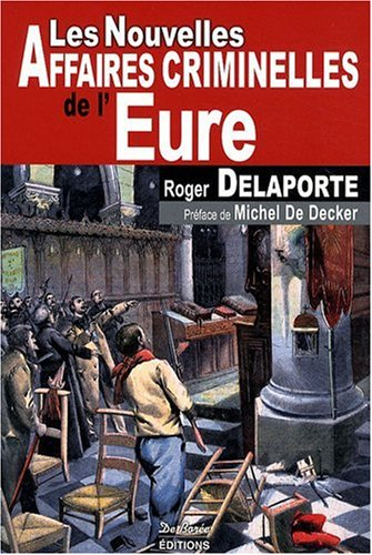 Les nouvelles affaires criminelles de l'Eure
