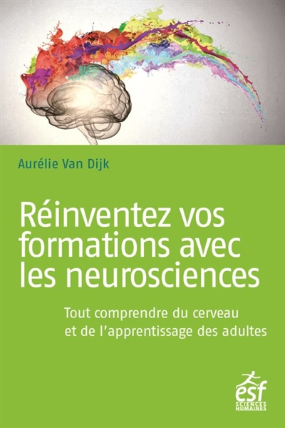 Réinventez vos formations avec les neurosciences : tout comprendre du cerveau et de l'apprentissage 