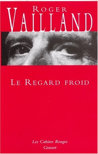 Le regard froid : réflexions, esquisses, libelles, 1945-1962