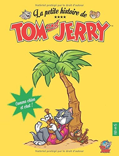 La petite histoire de Tom and Jerry. Comme chien et chat !