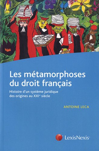 Les métamorphoses du droit français : histoire d'un système juridique des origines au XXIe siècle