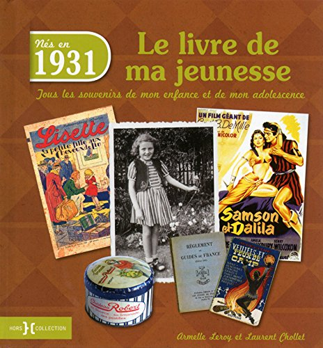 Nés en 1931, le livre de ma jeunesse : tous les souvenirs de mon enfance et de mon adolescence