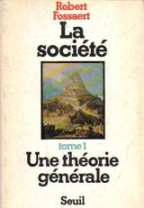 La Société. Vol. 1. Une Théorie générale