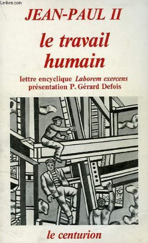 Le travail humain : lettre encyclique, Laborem exercens, 14 septembre 1981