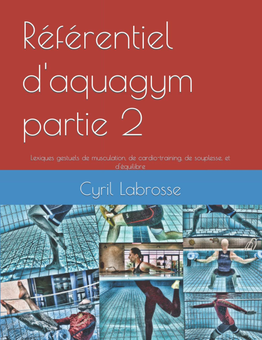 Référentiel d'aquagym partie 2: Lexiques gestuels de musculation, de cardio-training, de souplesse, 