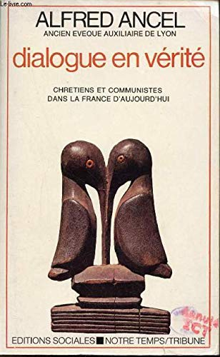 Dialogue en vérité: Chrétiens et communistes dans la France d'aujourd'hui