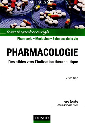 Pharmacologie : des cibles vers l'indication thérapeutique : cours et exercices corrigés