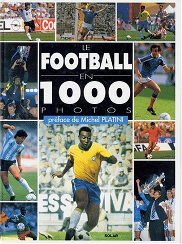 le football en 1000 photos