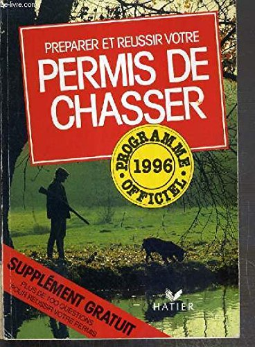 préparer et réussir votre permis de chasser : programme officiel 1996