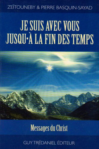 Je suis avec vous jusqu'à la fin des temps : messages du Christ