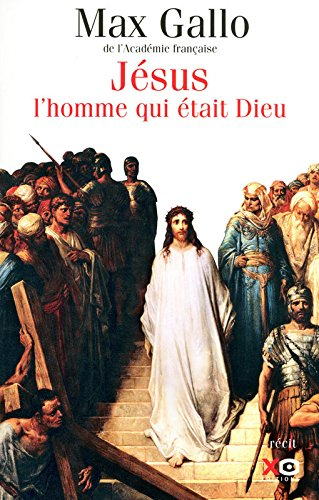 Jésus : l'homme qui était Dieu : récit