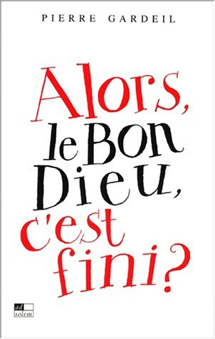 Alors, le bon Dieu, c'est fini ?