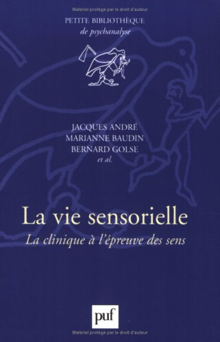 La vie sensorielle : la clinique à l'épreuve des sens