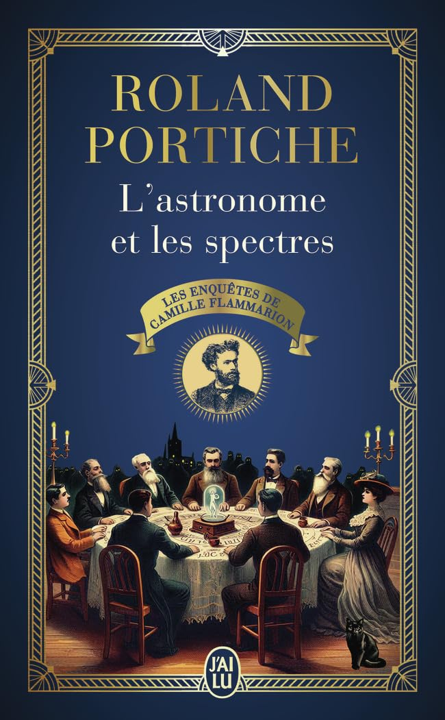 Les enquêtes de Camille Flammarion. Vol. 1. L'astronome et les spectres