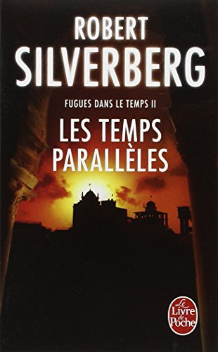 Fugues dans le temps. Vol. 2. Les temps parallèles