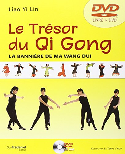 Le trésor du qi gong : la bannière de ma wang dui