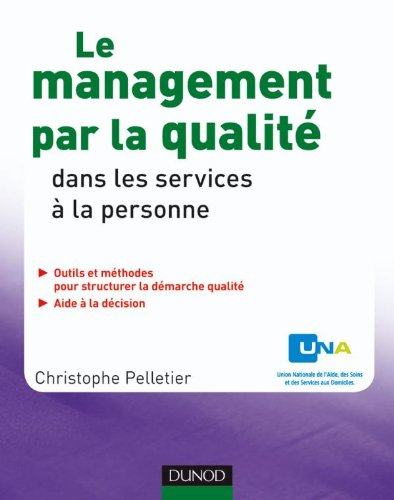 Le management par la qualité dans les services à la personne : outils et méthodes pour structurer la