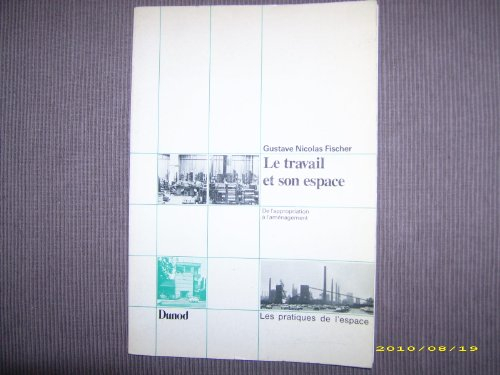 Le Travail et son espace : de l'appropriation à l'aménagement