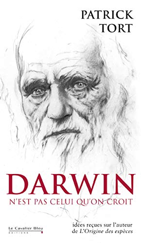 Darwin n'est pas celui qu'on croit : idées reçues sur l'auteur de L'origine des espèces