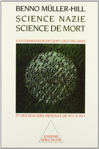 Science nazie, science de mort : l'extermination des juifs, des Tziganes et des malades mentaux de 1