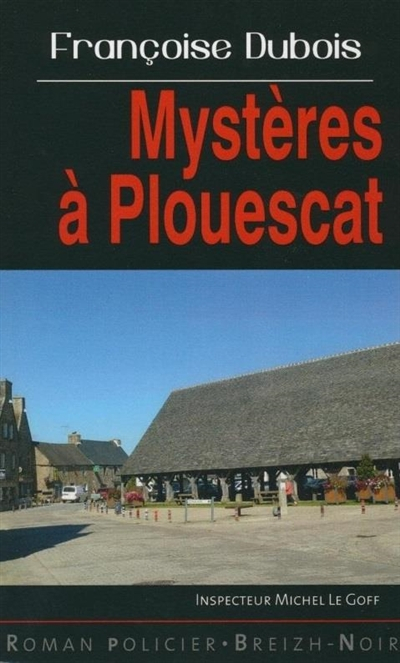 Inspecteur Michel Le Goff. Mystères à Plouescat