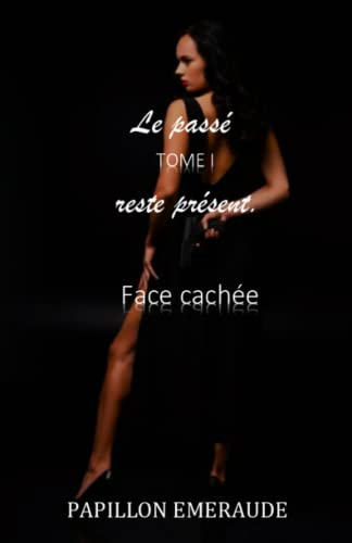Le passé reste présent.: Face cachée