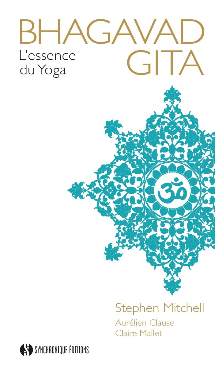 Bhagavad Gîtâ : l'essence du yoga