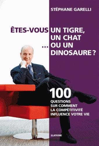 Etes-vous un tigre, un chat... ou un dinosaure ? : 100 questions sur comment la compétitivité influe