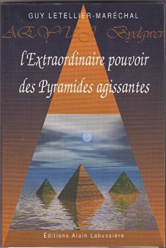 l'extraordinaire pouvoir des pyramides agissantes