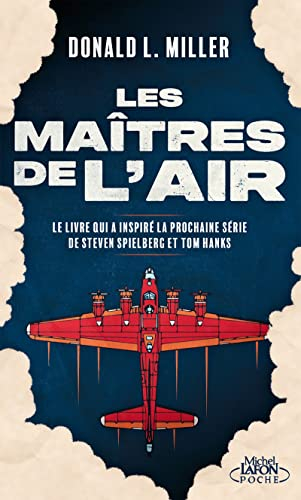 Les maîtres de l'air : l'histoire des jeunes bombardiers qui risquèrent leur vie contre l'Allemagne 