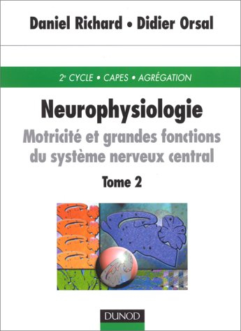 Neurophysiologie. Vol. 2. Motricité et grandes fonctions du système nerveux central