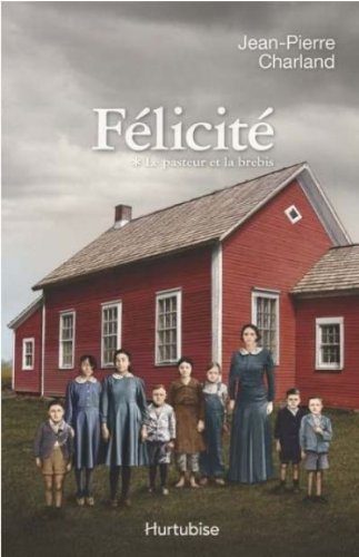 Félicité. Vol. 1. Le pasteur et la brebis