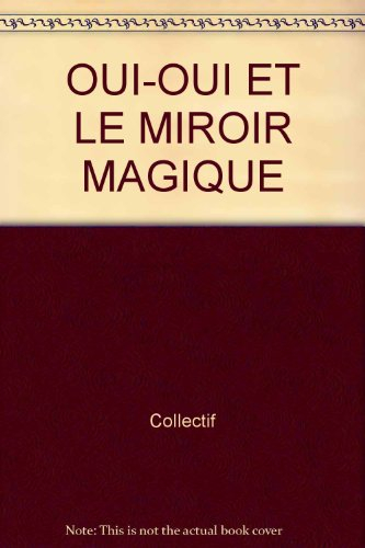 Oui-Oui et le miroir magique