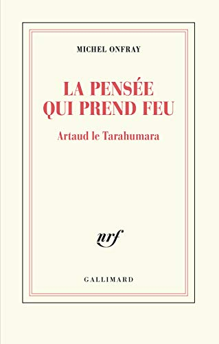 La pensée qui prend feu : Artaud le Tarahumara
