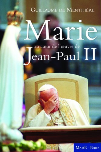 Marie au coeur de l'oeuvre de Jean-Paul II